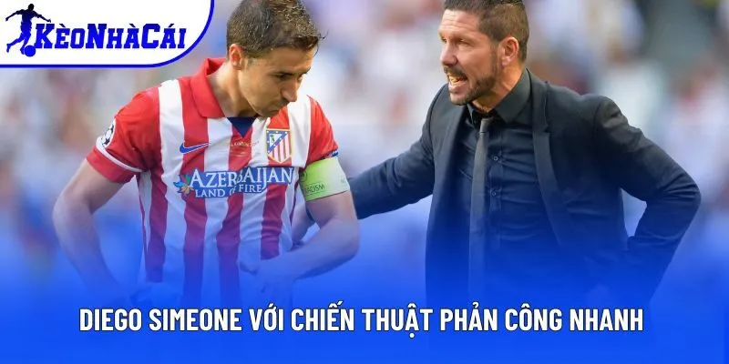Diego Simeone với chiến thuật phản công nhanh 