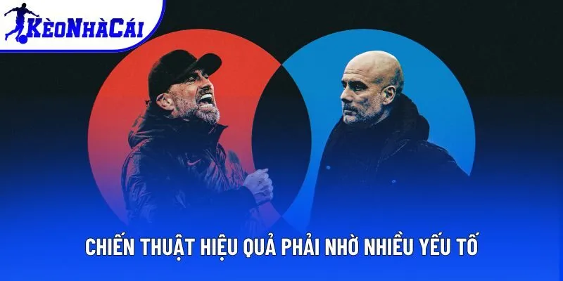 Chiến thuật hiệu quả phải nhờ nhiều yếu tố