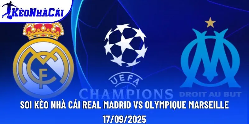 Soi kèo nhà cái Real Madrid vs Olympique Marseille 17/09/2025